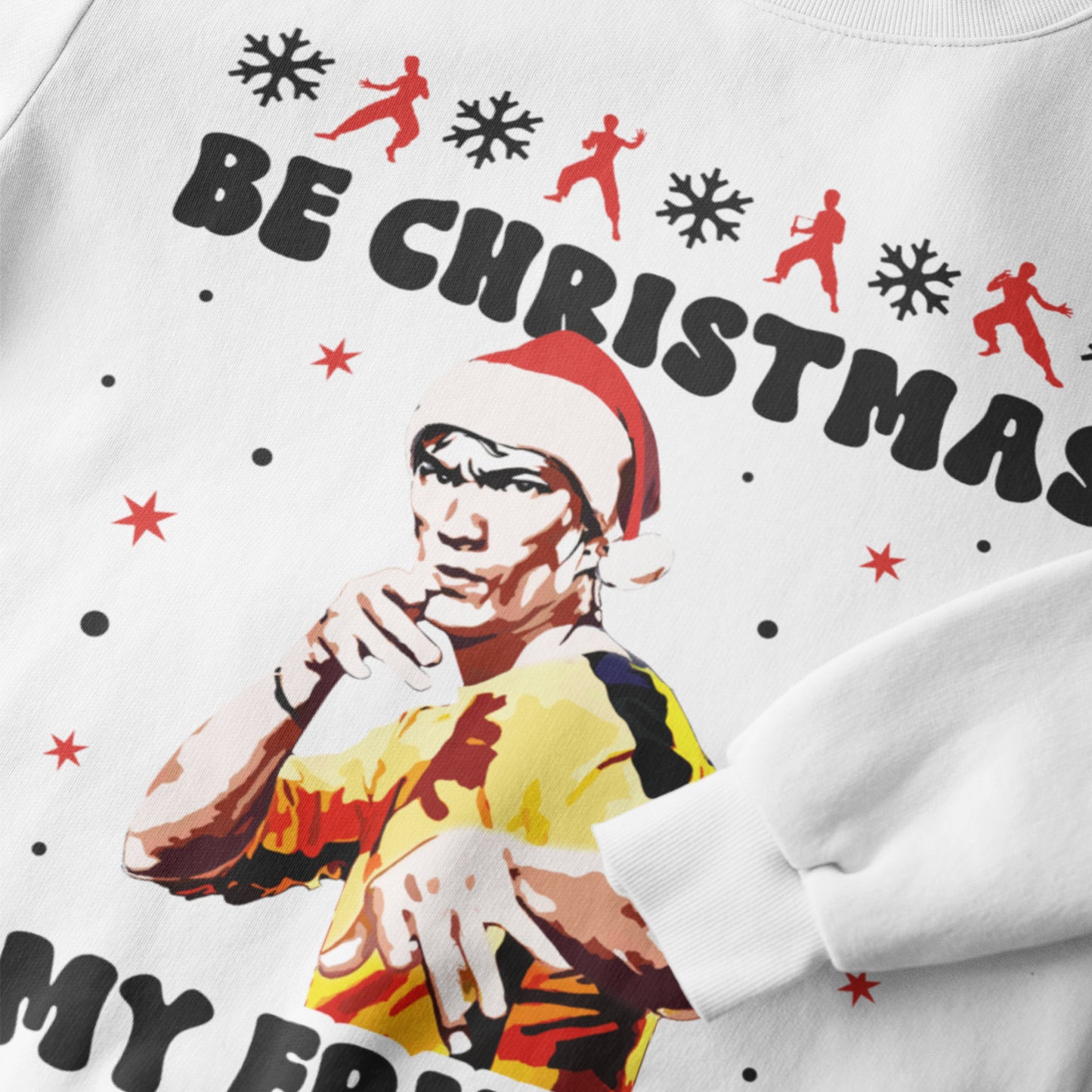 Be Christmas My Friend Sweatshirt