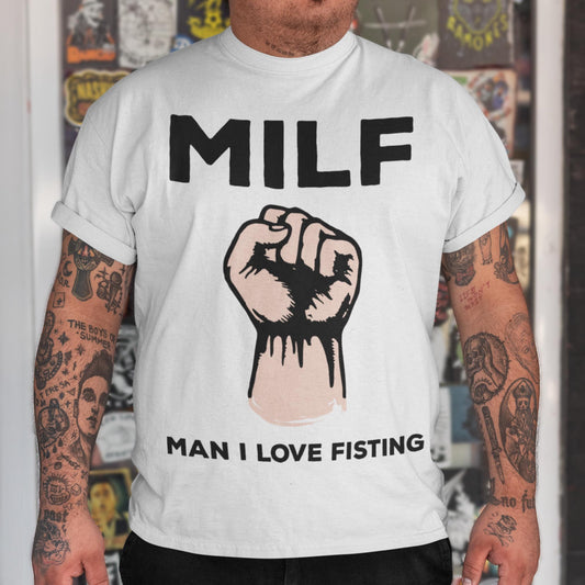 MILF - Man I Love Fisting Unisex T-Shirt