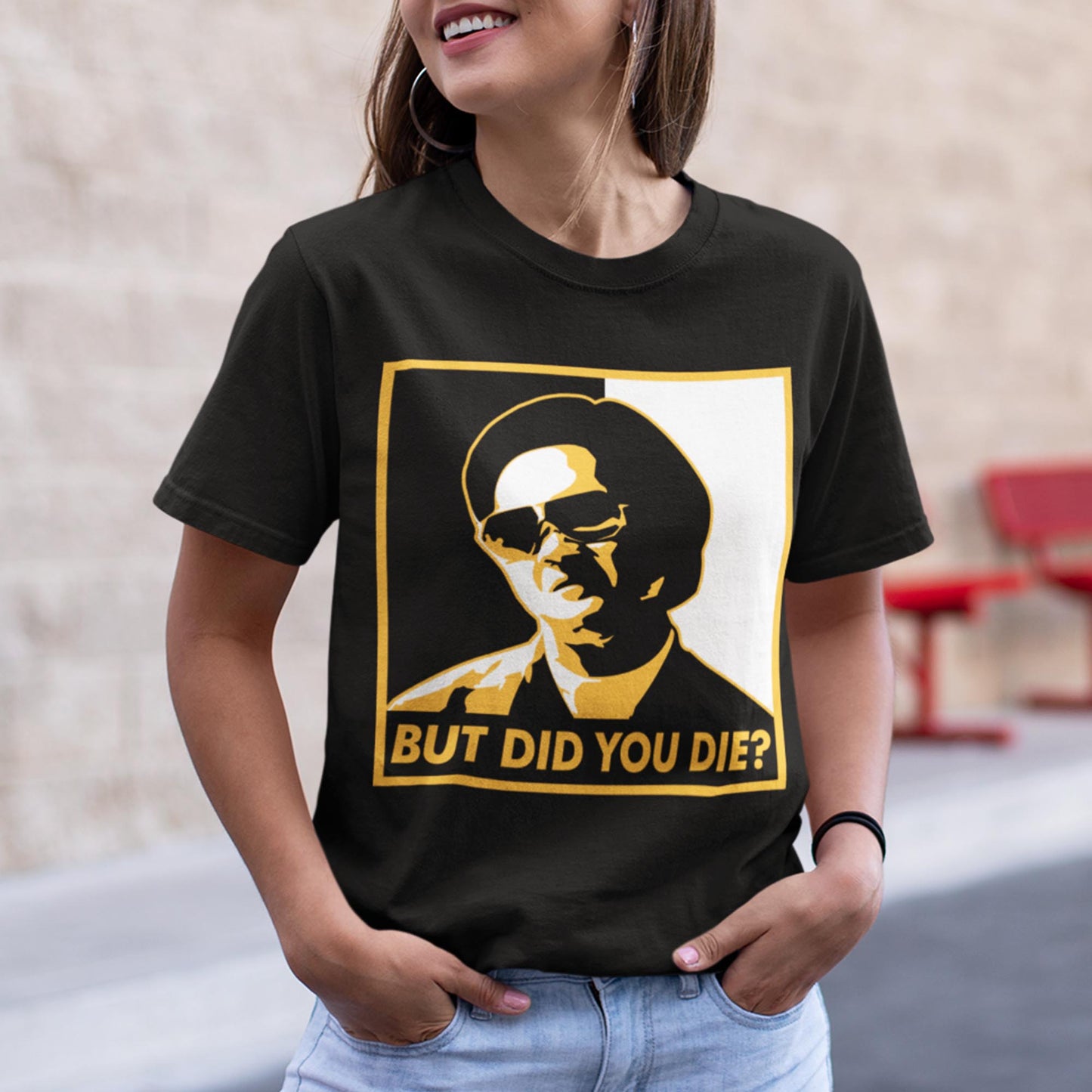 But Did You Die? Unisex T-Shirt