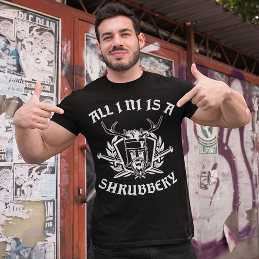 All I Ni Is A Shrubbery Unisex T-Shirt
