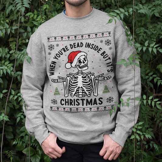 When You're Dead Inside But It's Christmas Sweatshirt