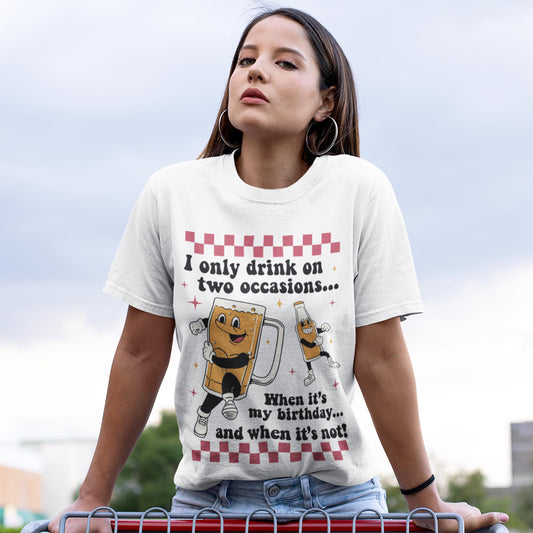 I Only Drink On Two Occasions Unisex T-Shirt