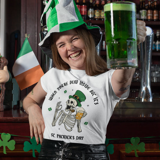 When You're Dead Inside But It's St. Patrick's Day Unisex T-Shirt