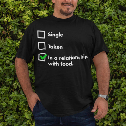 In A Relationship With Food Unisex T-Shirt