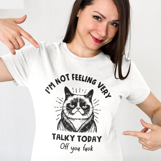 I'm Not Feeling Very Talky Today - Off You Fuck Unisex T-Shirt
