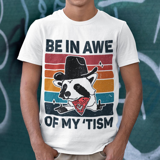 Be In Awe Of My 'Tism Unisex T-Shirt