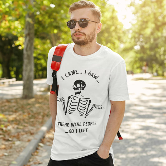 I Came I Saw There Were People So I Left Unisex T-Shirt
