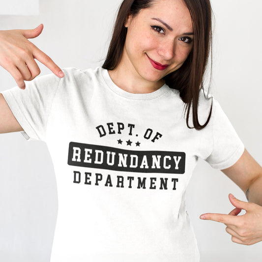 Dept. Of Redundancy Department Unisex T-Shirt