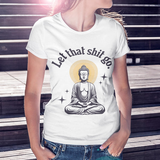Let That Shit Go Unisex T-Shirt