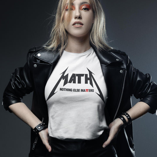 Math - Nothing Else Matters Unisex T-Shirt