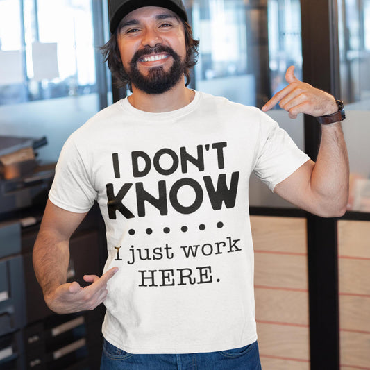 I Don't Know I Just Work Here Unisex T-Shirt