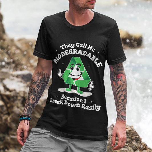 They Call Me Biodegradable Because I Break Down Easily Unisex T-Shirt