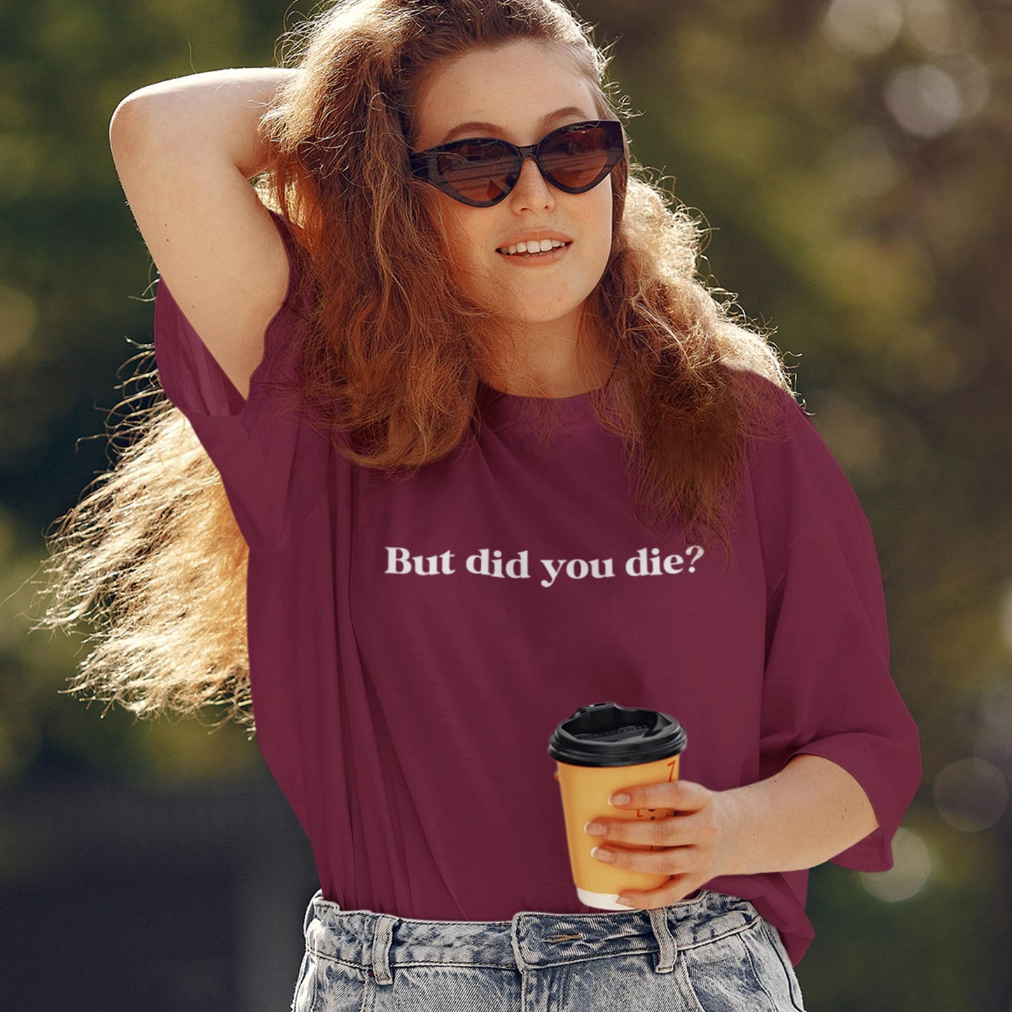 But Did You Die? Unisex T-Shirt