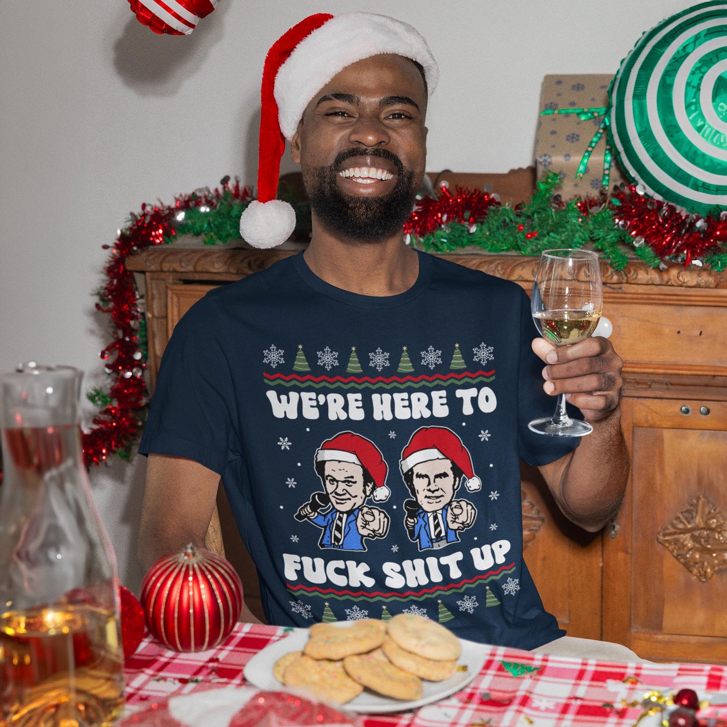 We're Here To Fuck Shit Up Step Brothers Christmas T-Shirt