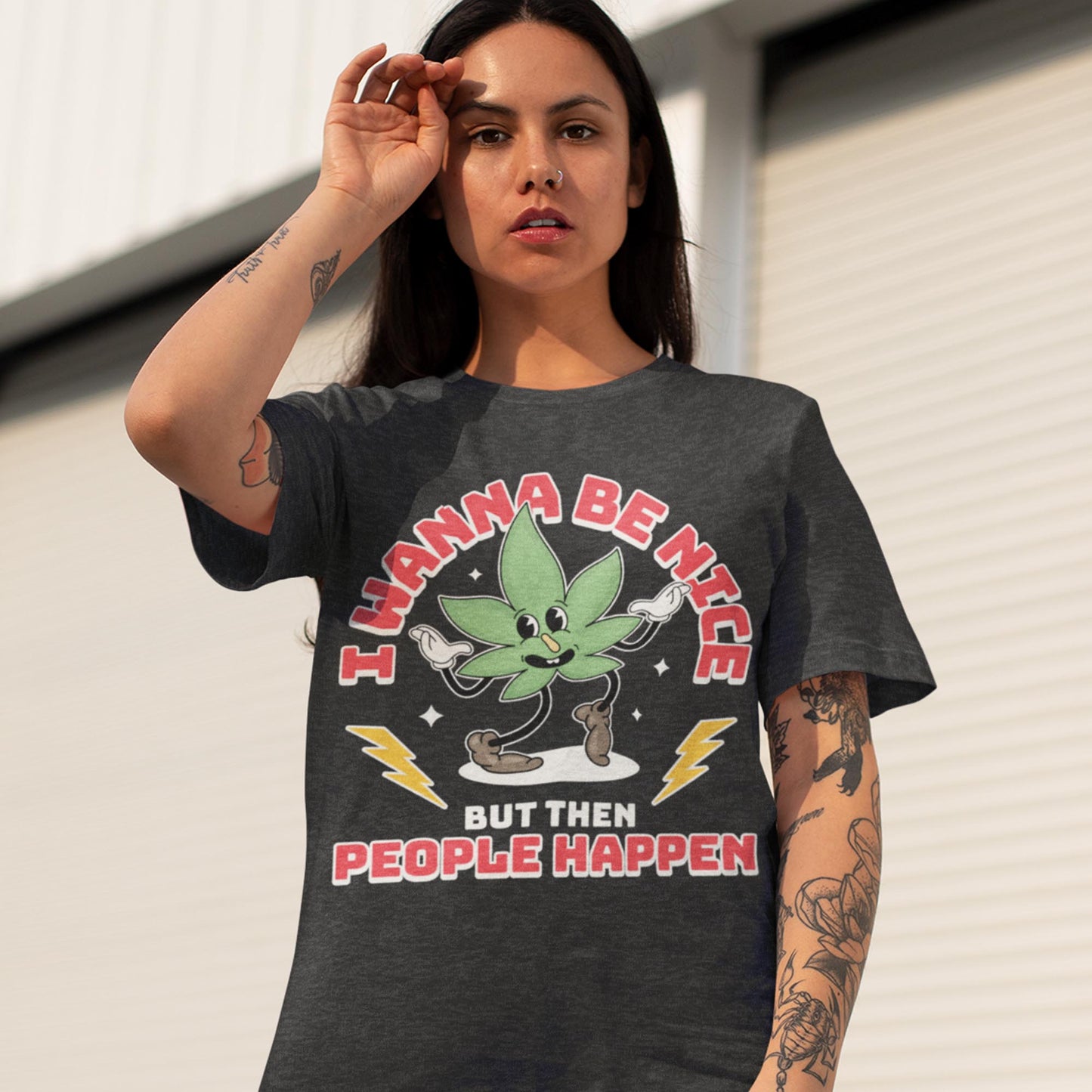 I Wanna Be Nice But Then People Happen Unisex T-Shirt