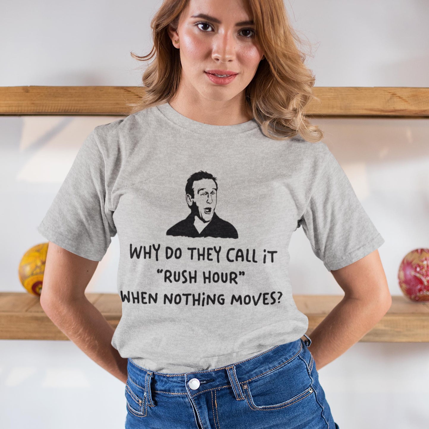 Why Do They Call It Rush Hour When Nothing Moves? Unisex T-Shirt