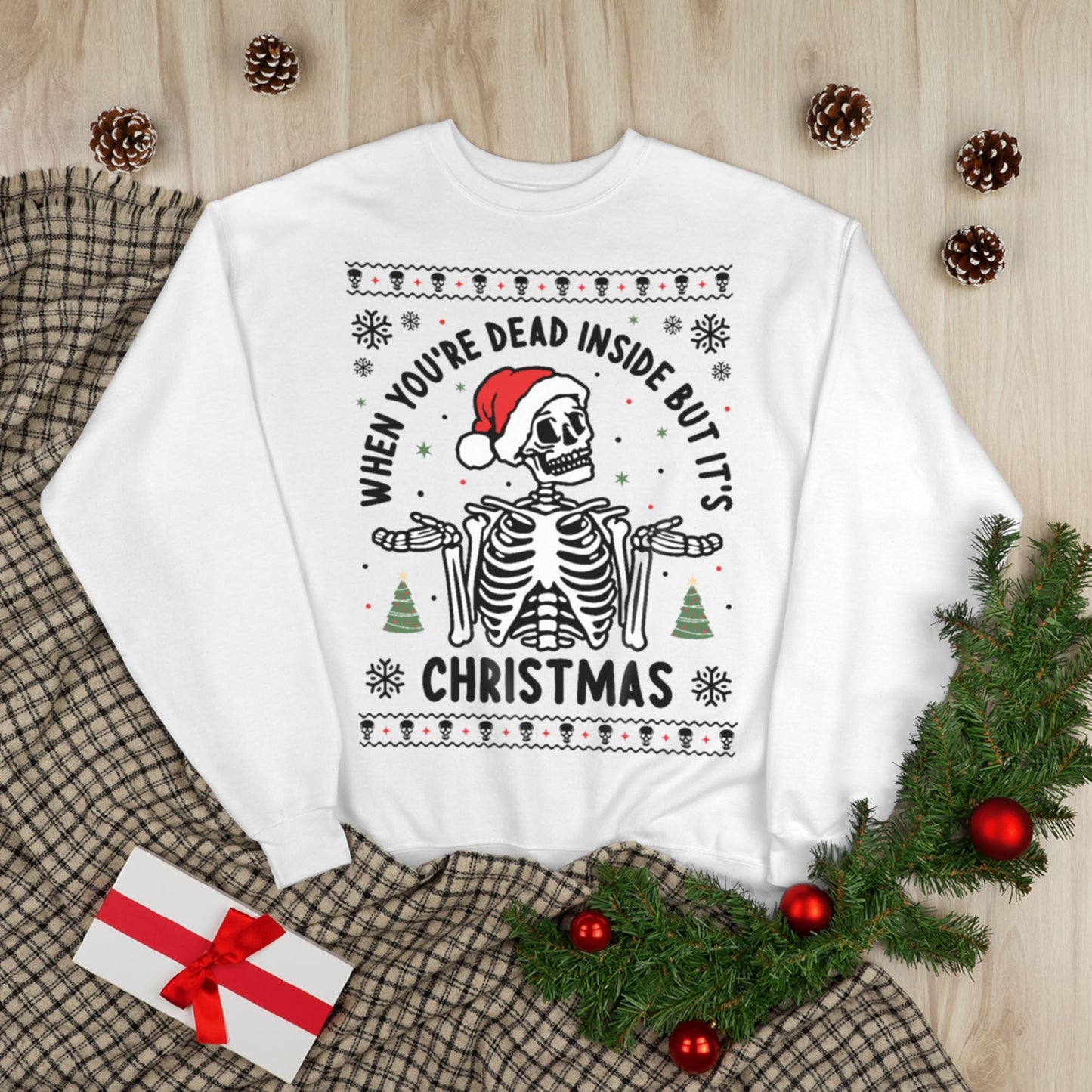 When You're Dead Inside But It's Christmas Sweatshirt