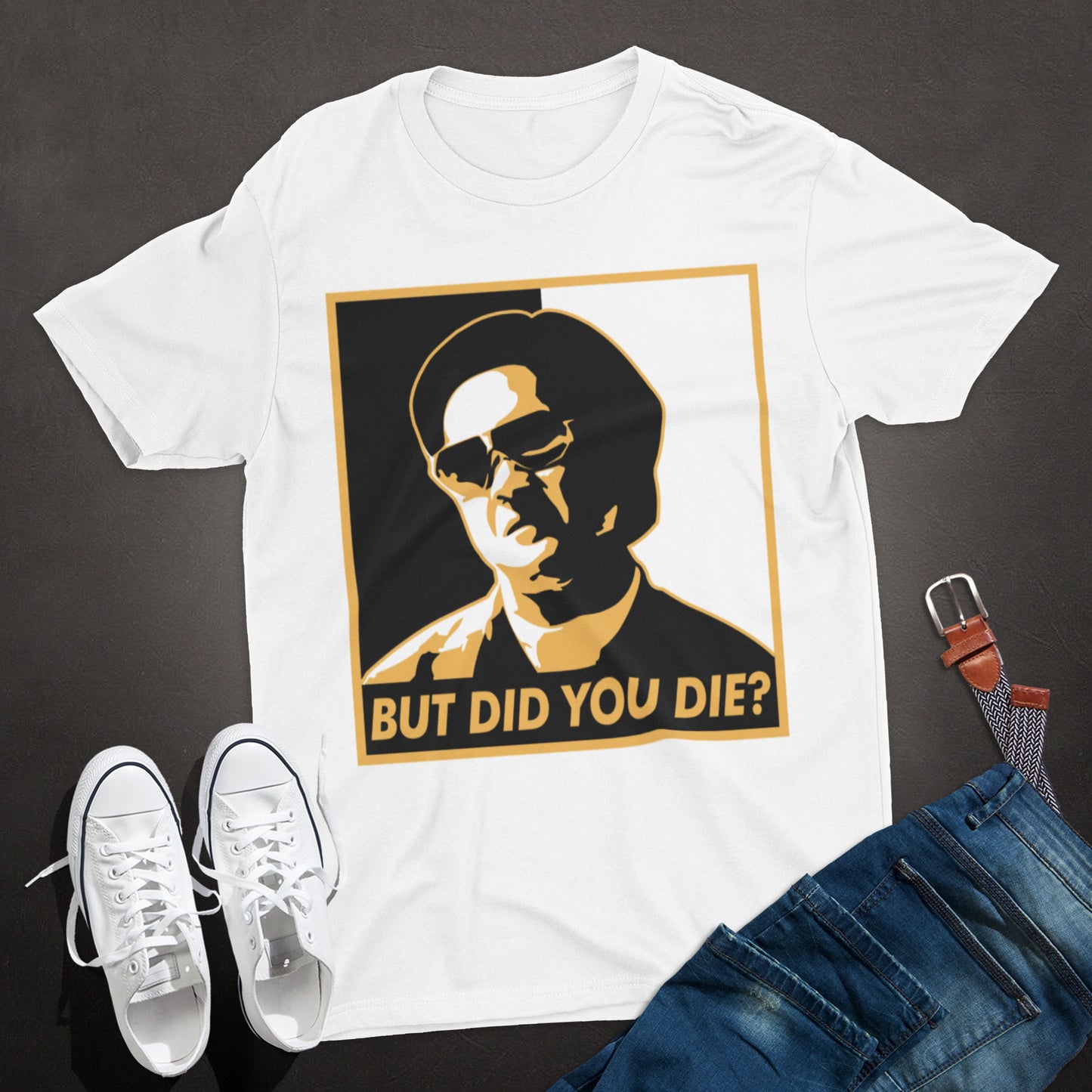 But Did You Die? Unisex T-Shirt