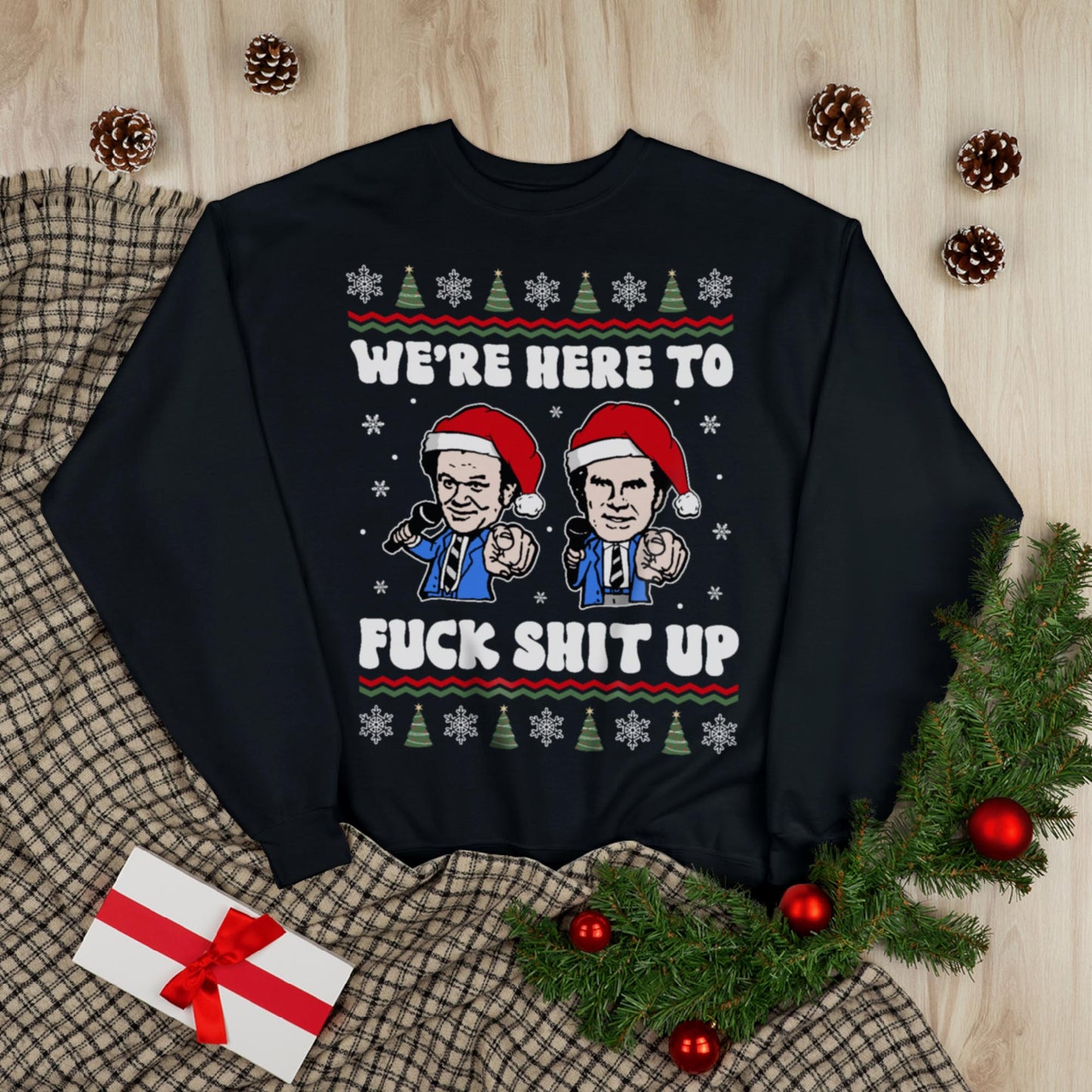 We're Here To Fuck Shit Up Step Brothers Christmas Sweatshirt