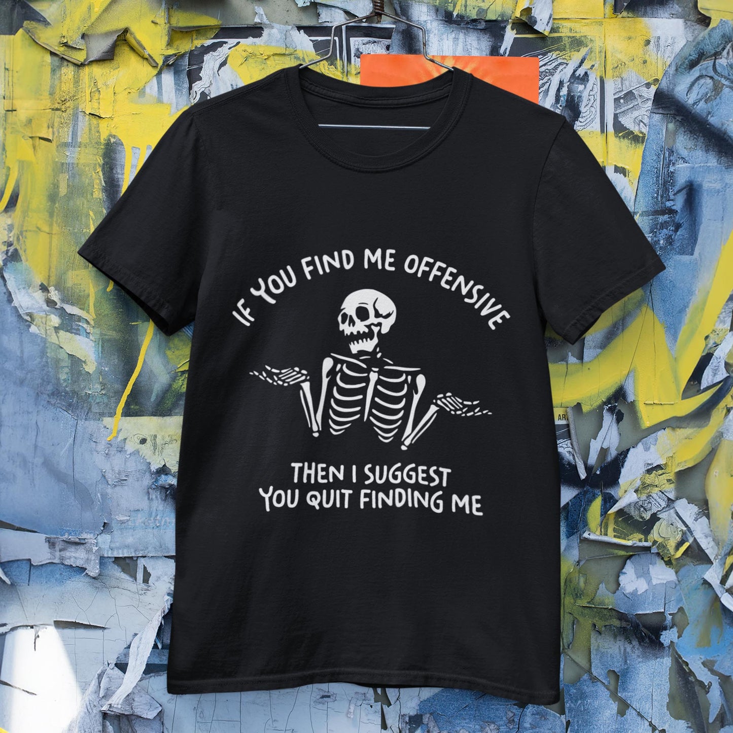 If You Find Me Offensive Then I Suggest You Quit Finding Me Unisex T-Shirt