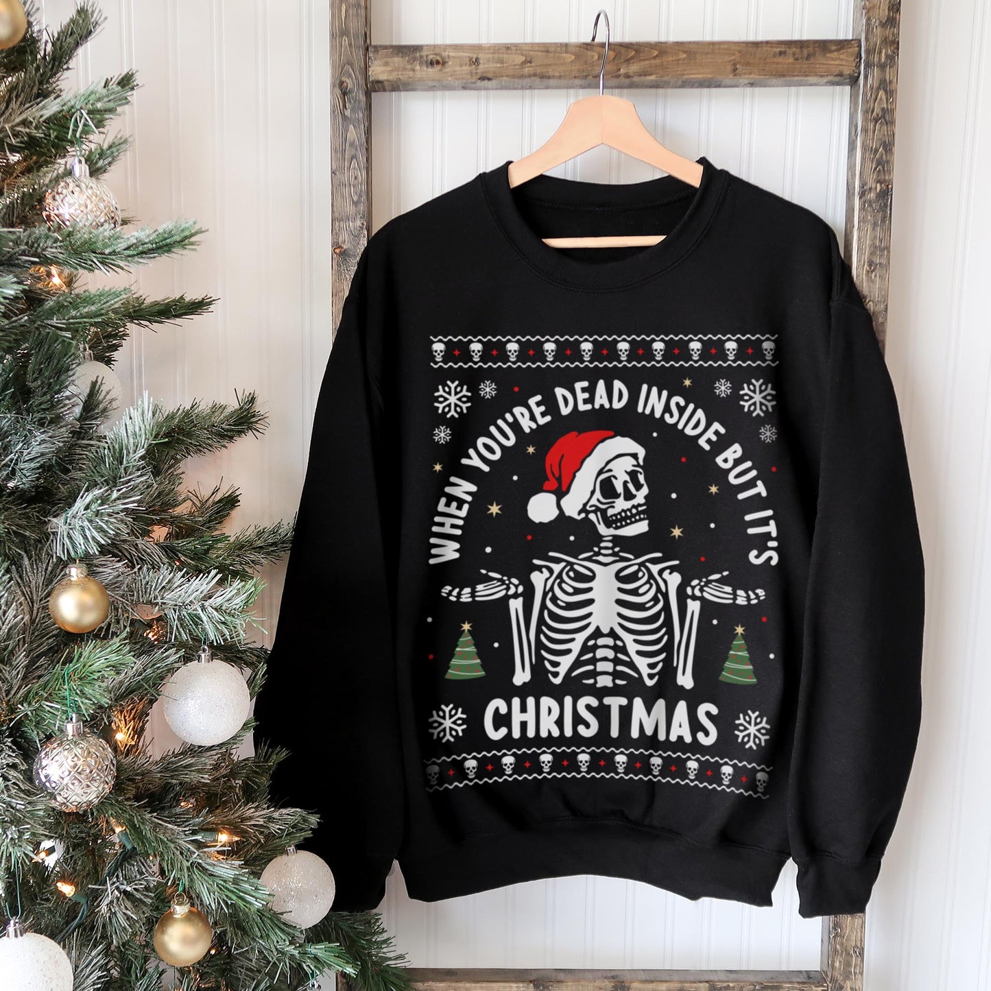 When You're Dead Inside But It's Christmas Sweatshirt
