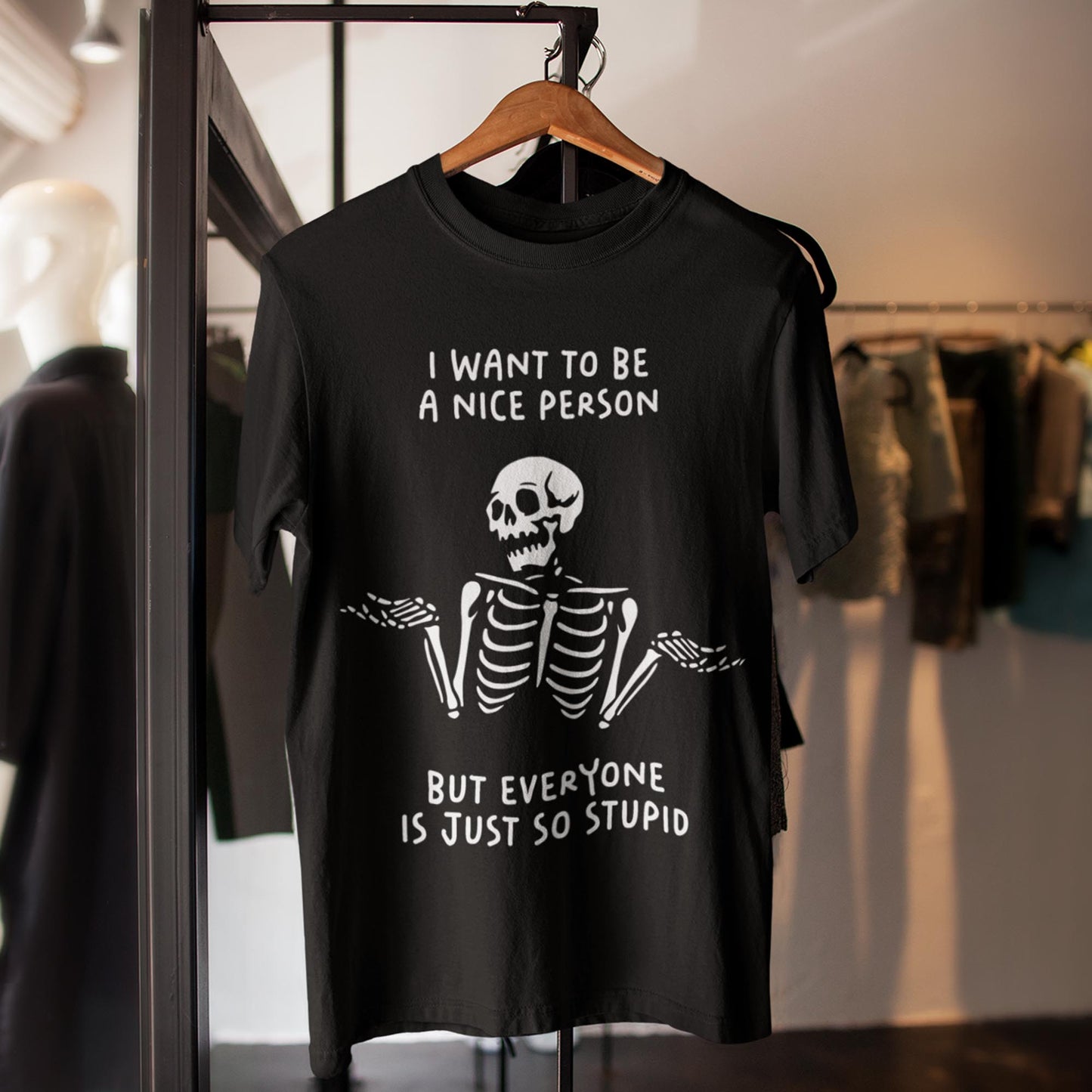 I Want To Be A Nice Person But Everyone Is Just So Stupid Unisex T-Shirt