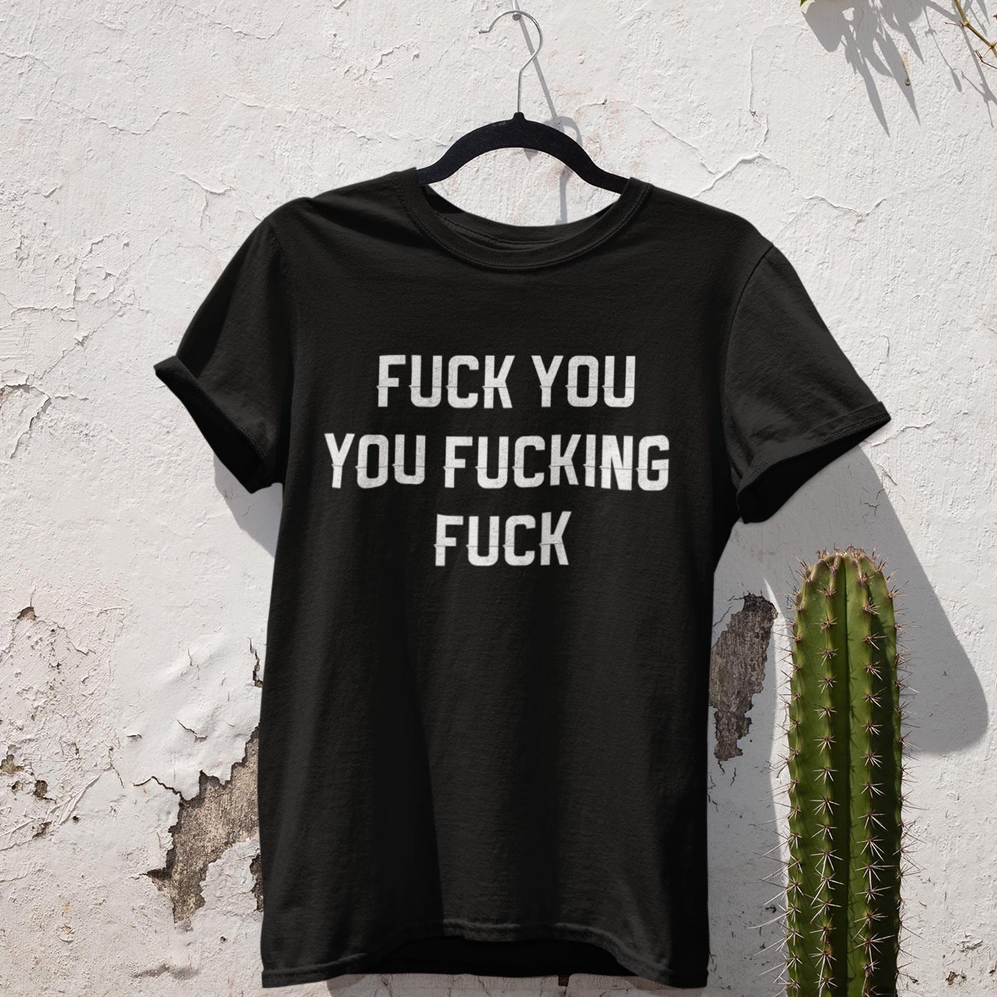 Fuck You You Fucking Fuck Unisex T-Shirt