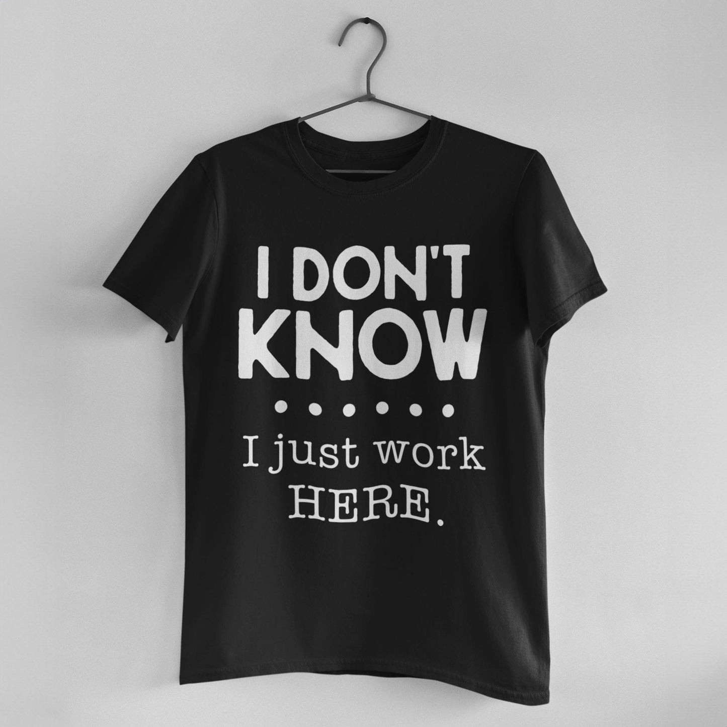 I Don't Know I Just Work Here Unisex T-Shirt