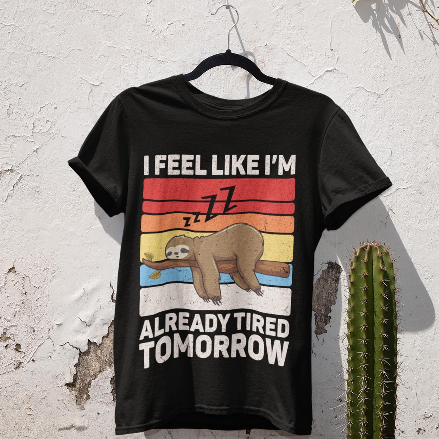 I Feel Like I'm Already Tired Tomorrow Unisex T-Shirt