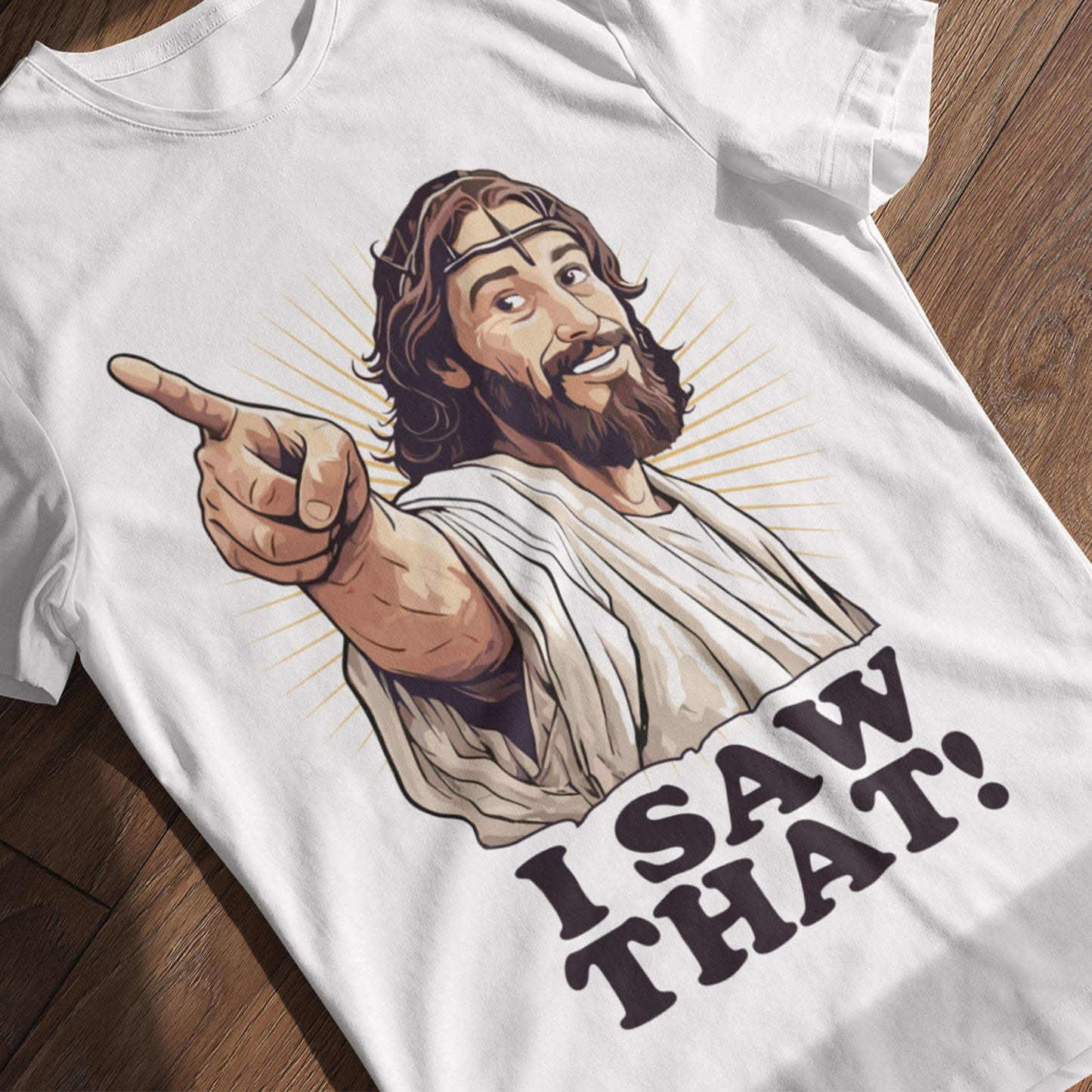 I Saw That! Funny Jesus Unisex T-Shirt