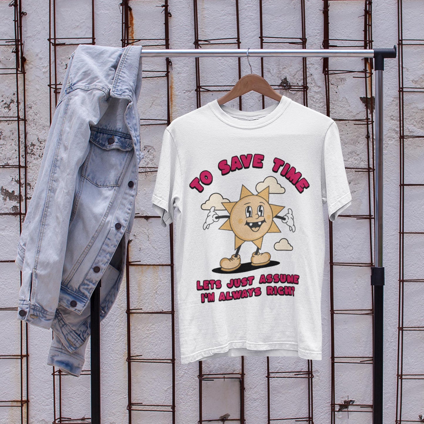 To Save Time Let's Just Assume I'm Always Right Unisex T-Shirt