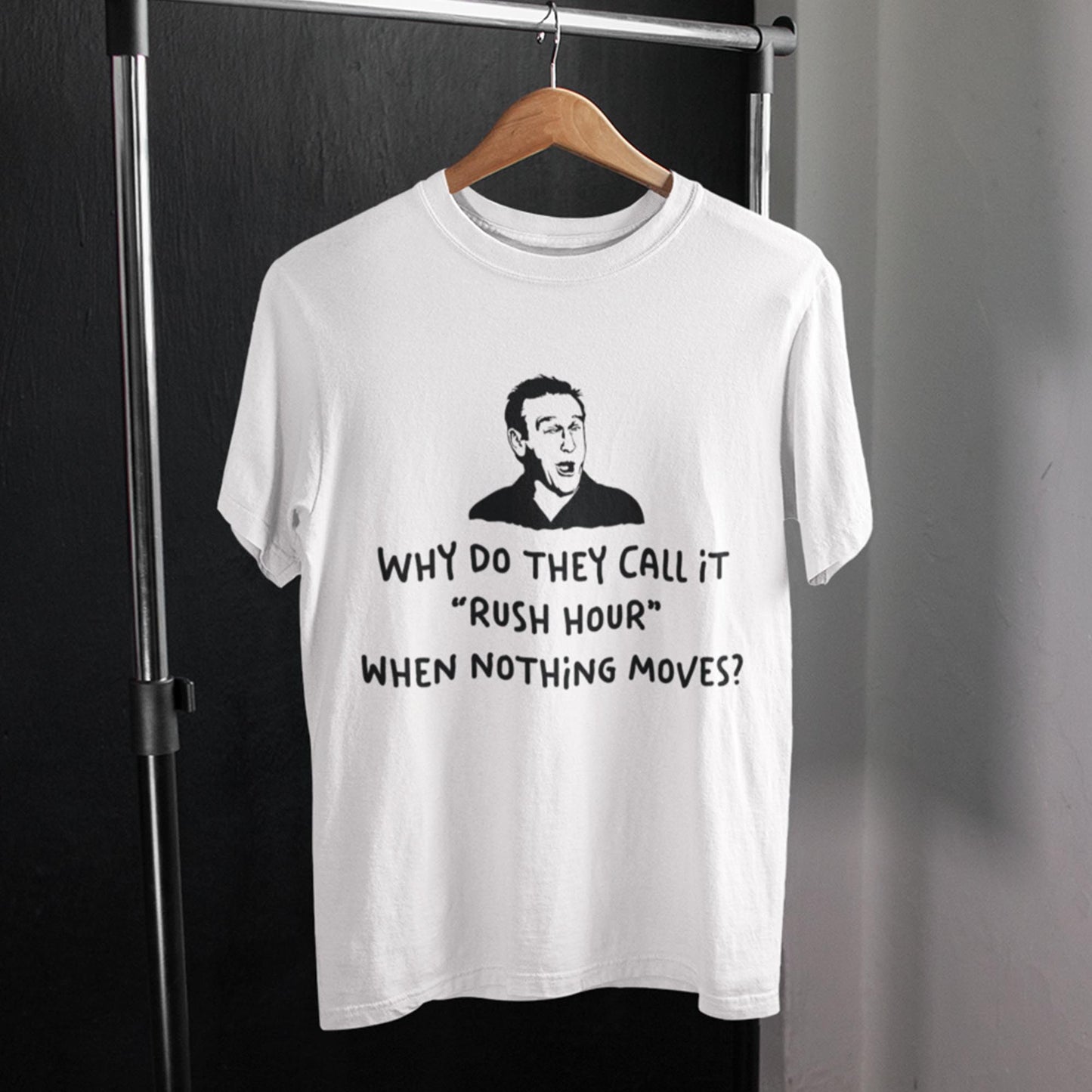 Why Do They Call It Rush Hour When Nothing Moves? Unisex T-Shirt