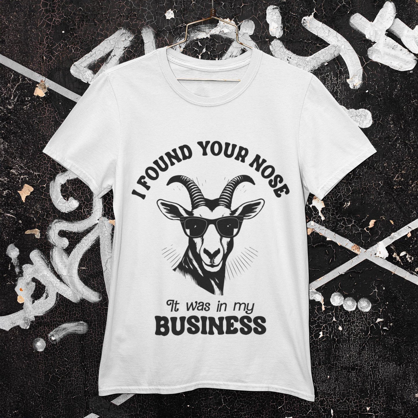 I Found Your Nose. It Was In My Business Unisex T-Shirt