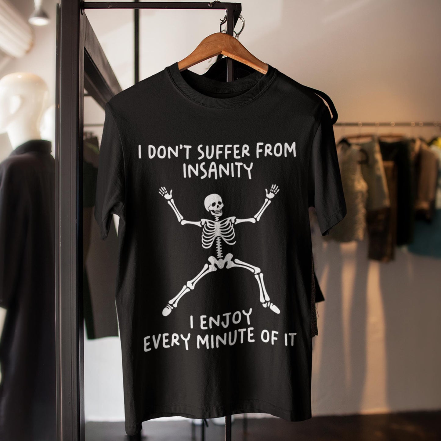 I Don't Suffer From Insanity I Enjoy Every Minute Of It Unisex T-Shirt
