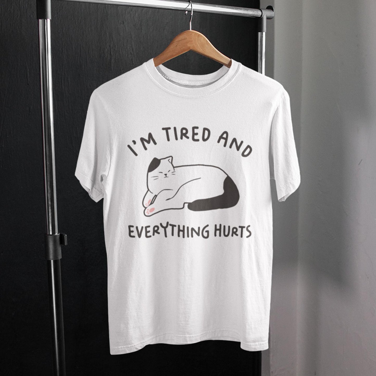 I'm Tired And Everything Hurts Unisex T-Shirt