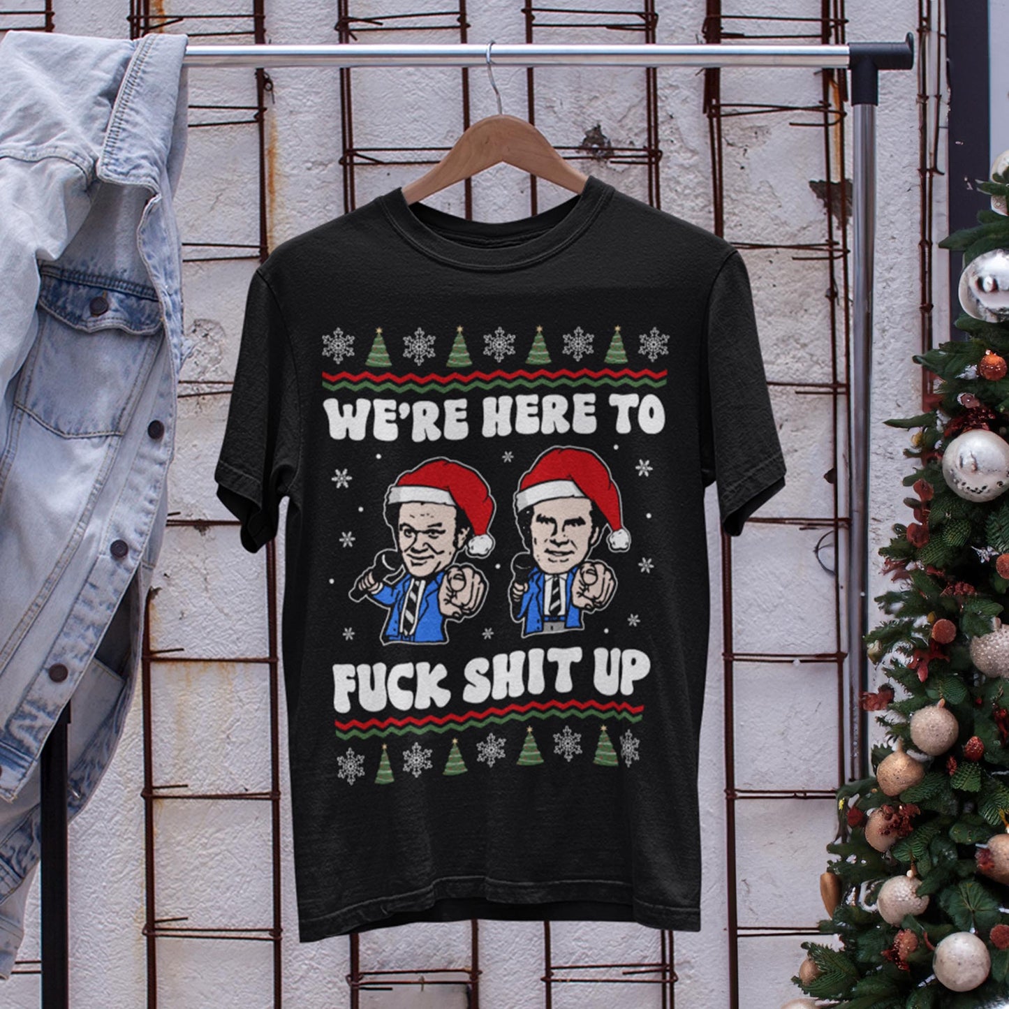 We're Here To Fuck Shit Up Step Brothers Christmas T-Shirt