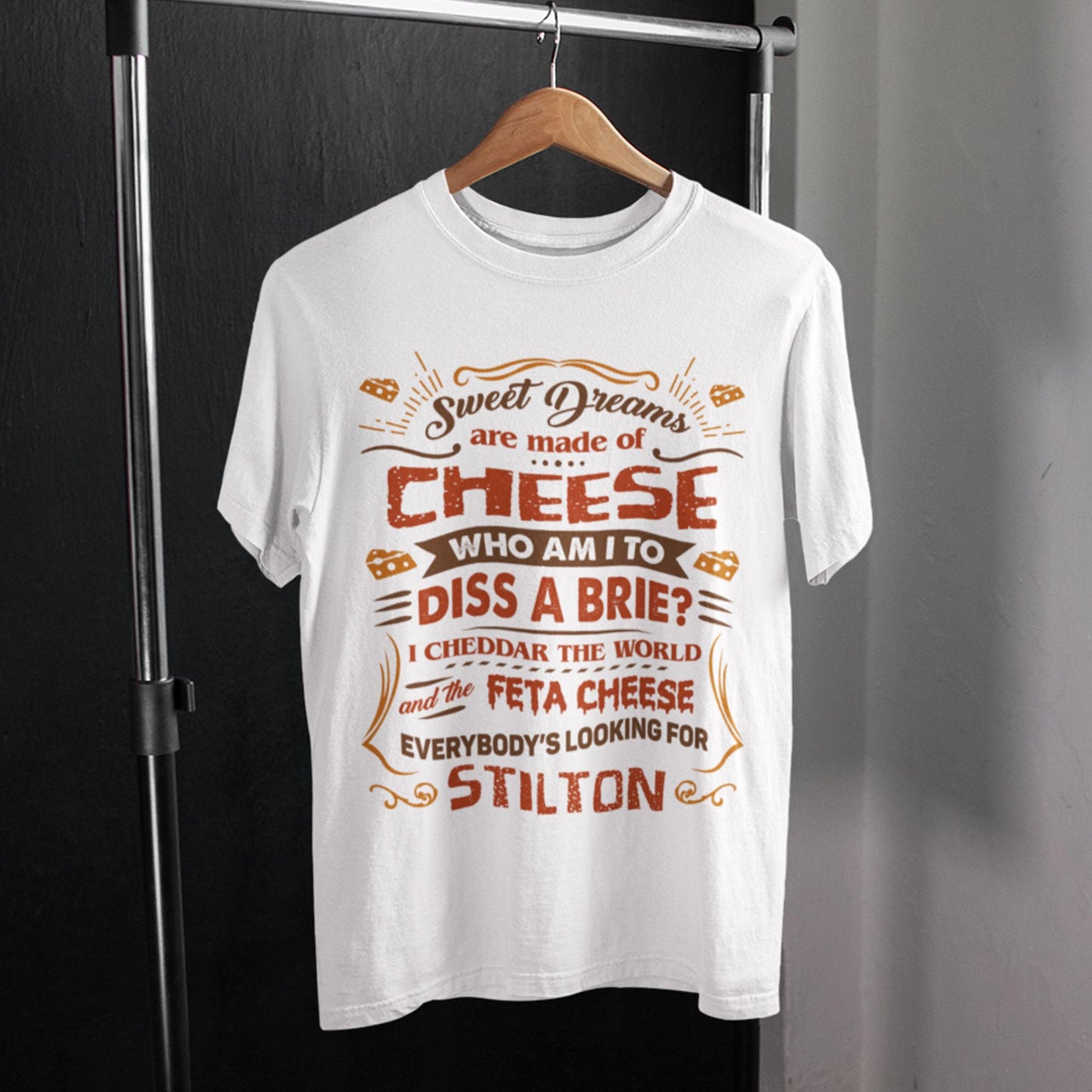 Sweet Dreams Are Made Of Cheese Unisex T-Shirt