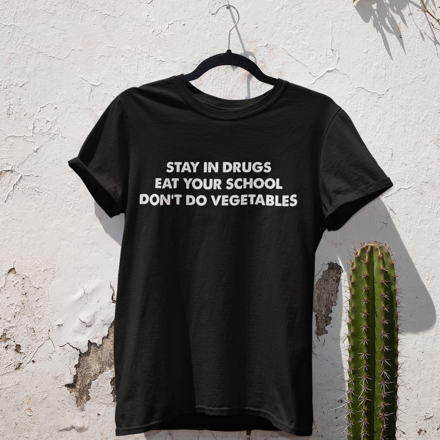 Stay In Drugs Eat Your School Don't Do Vegetables Unisex T-Shirt