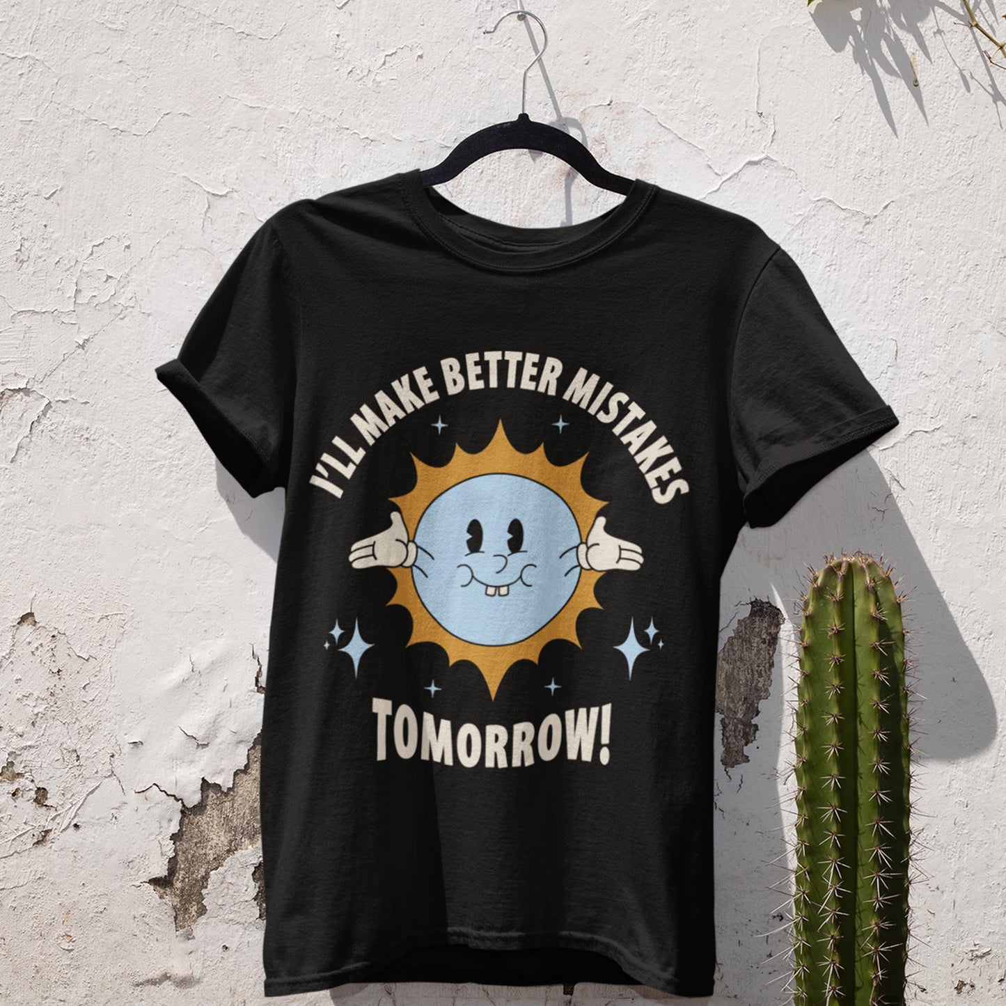 I'll Make Better Mistakes Tomorrow Unisex T-Shirt