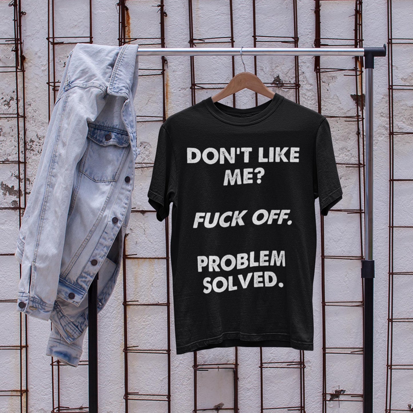 Don't Like Me? Fuck Off. Problem Solved Unisex T-Shirt