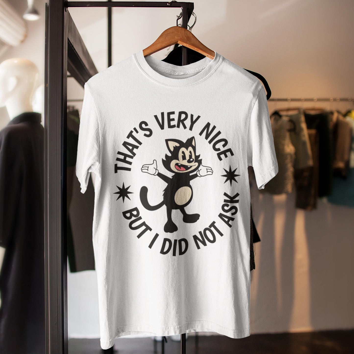 That's Very Nice But I Did Not Ask Unisex T-Shirt