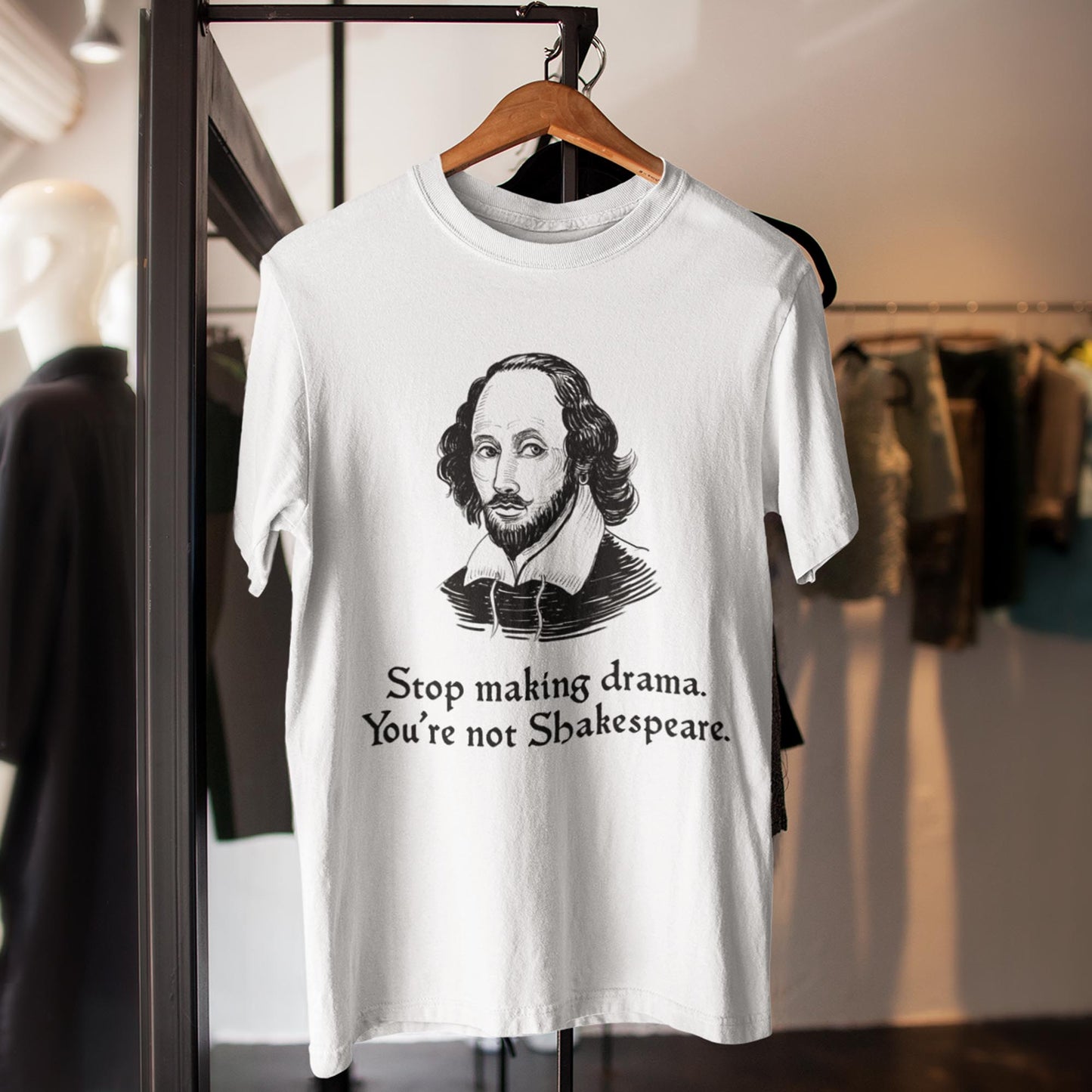 Stop Making Drama You're Not Shakespeare Unisex T-Shirt