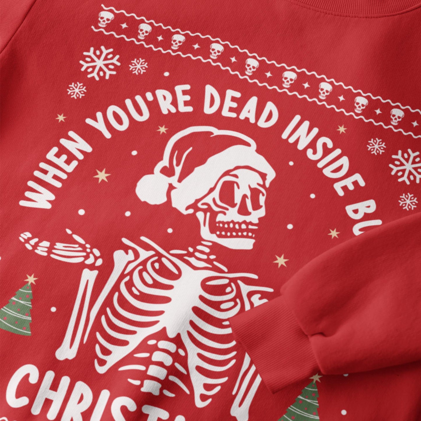 When You're Dead Inside But It's Christmas Sweatshirt