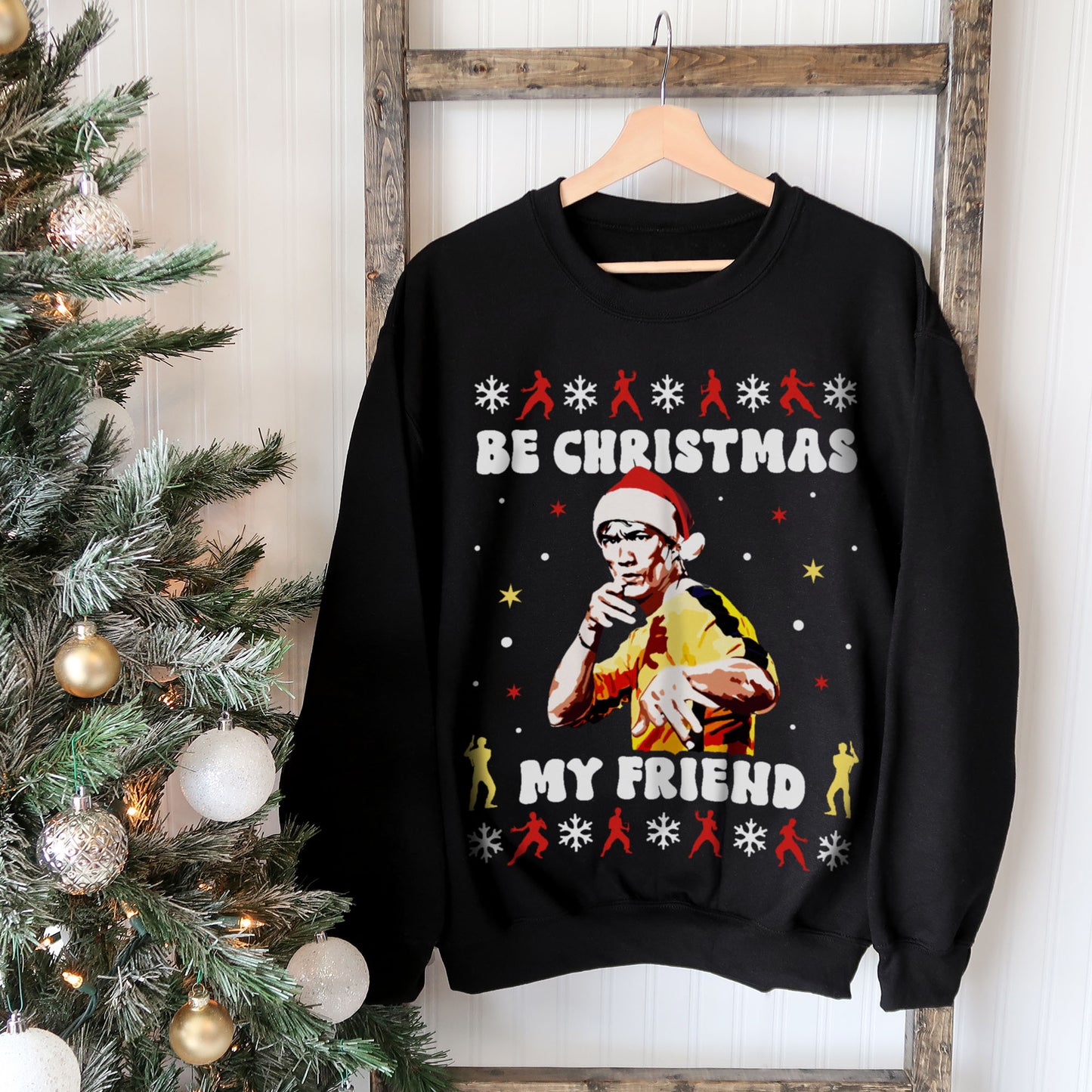 Be Christmas My Friend Sweatshirt