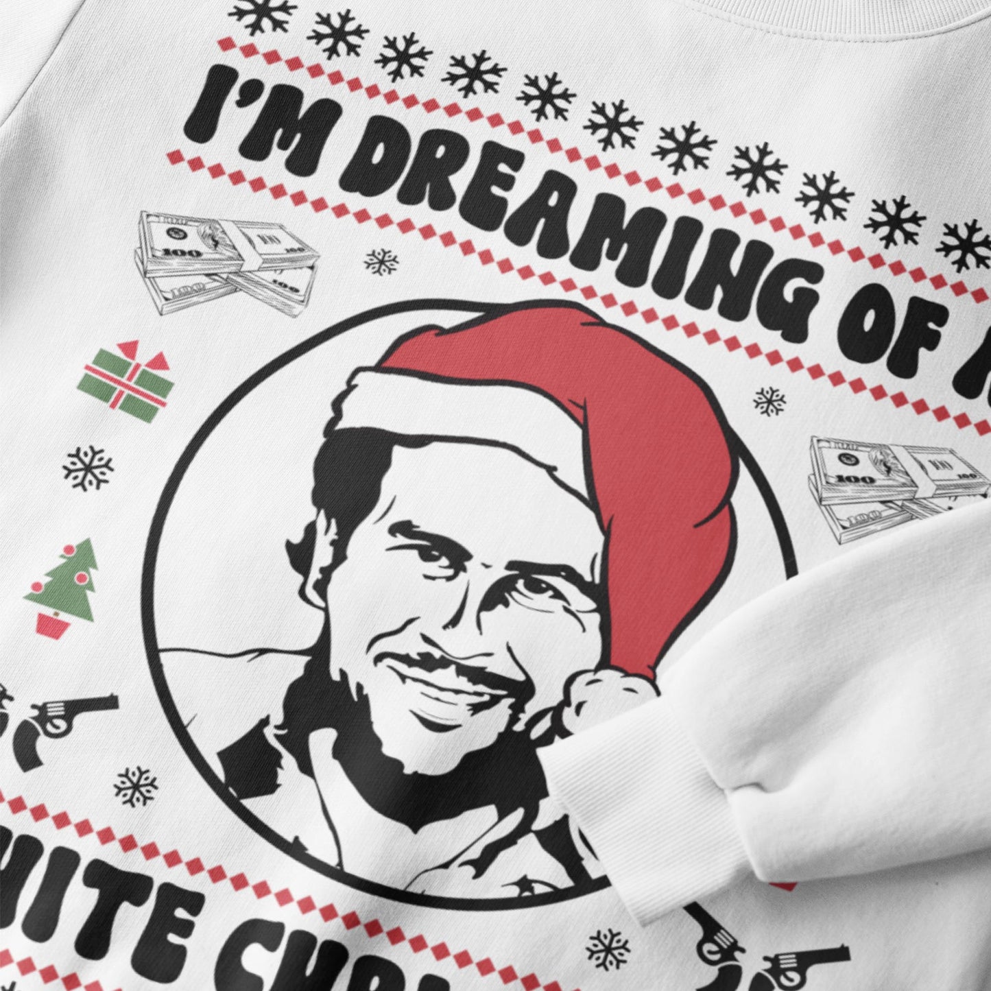 I'm Dreaming Of A White Christmas Pablo Escobar Sweatshirt
