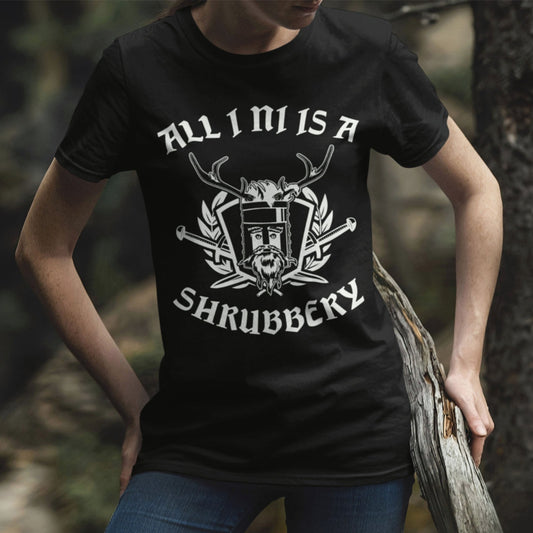 All I Ni Is A Shrubbery Unisex T-Shirt