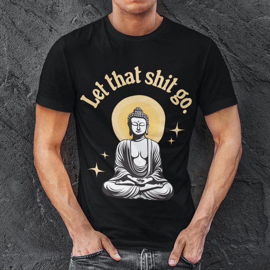 Let That Shit Go Unisex T-Shirt