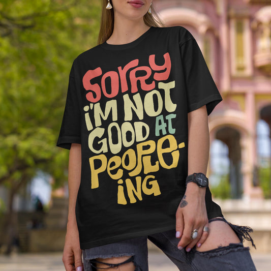 Sorry I'm Not Good At People-ing Unisex T-Shirt