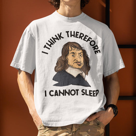 I Think Therefore I Cannot Sleep Unisex T-Shirt