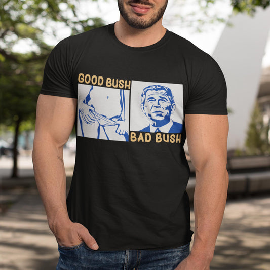 Good Bush Bad Bush Unisex T-Shirt